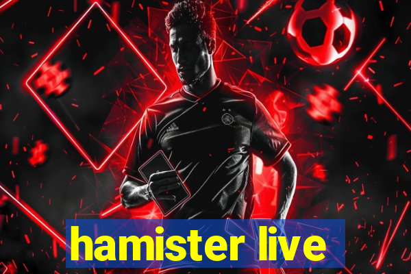 hamister live